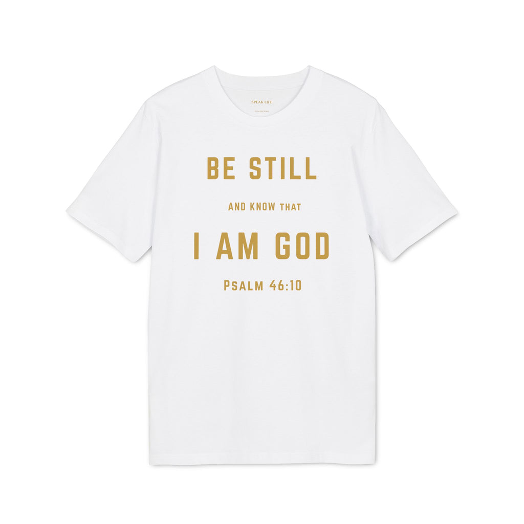 Be Still I Am God T-Shirt — Psalm 46:10 Inspirational Christian Tee