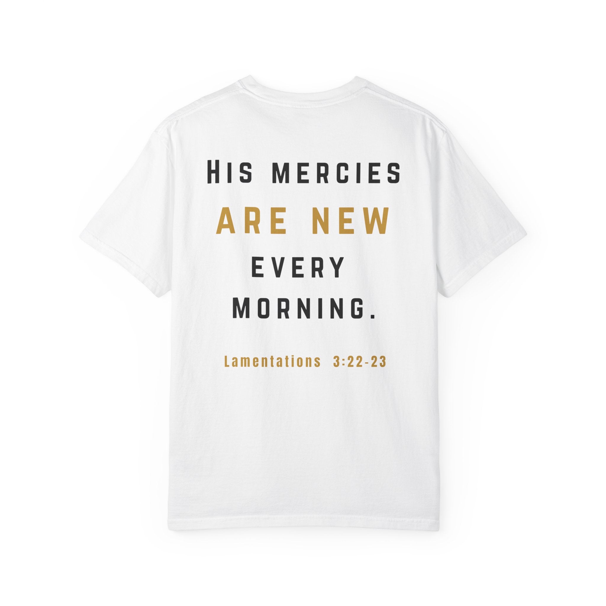 His Mercies Are New Every Morning Christian T-Shirt | Lamentations 3:22–23