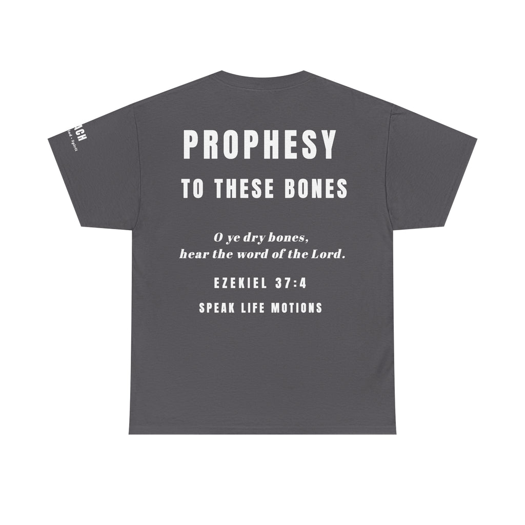 Prophesy to These Bones – Ezekiel 37:4 Christian T-Shirt | Speak Life Motions